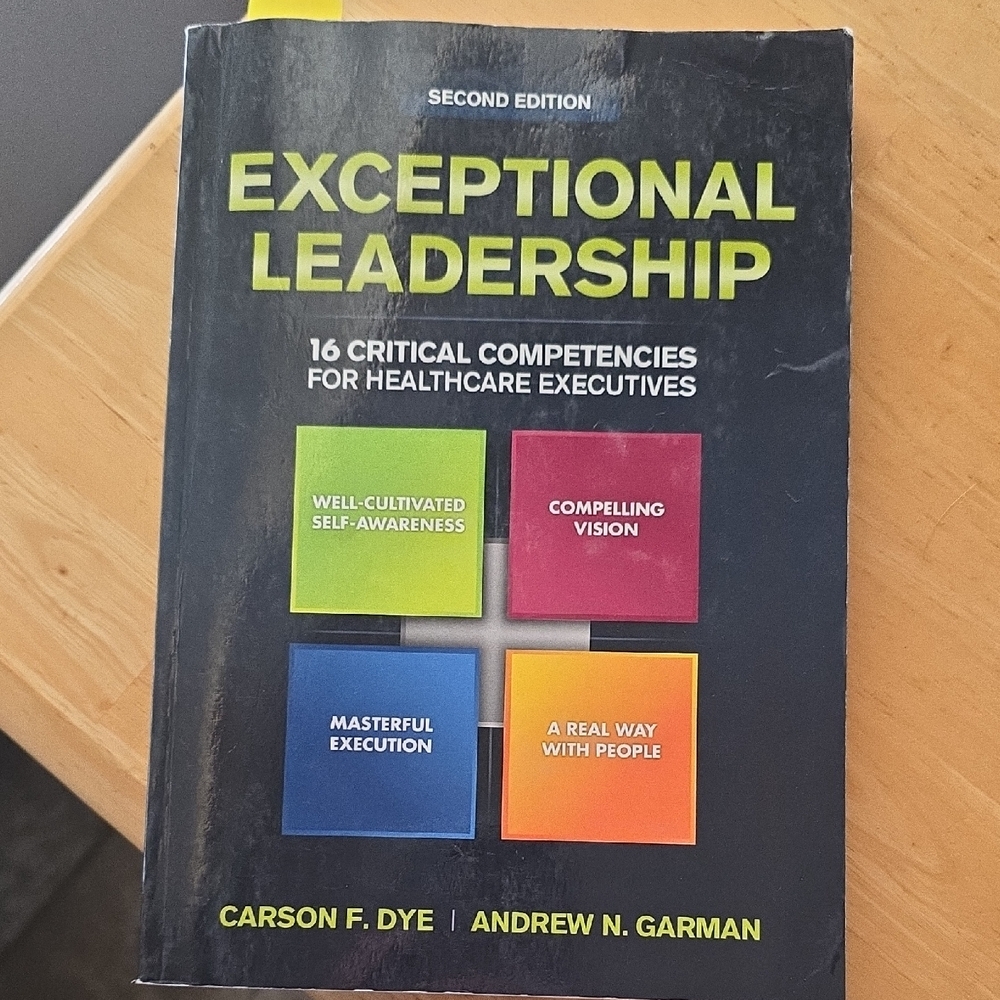 Exceptional Leadership: 16 Critical Competencies for Healthcare Executives, Seco